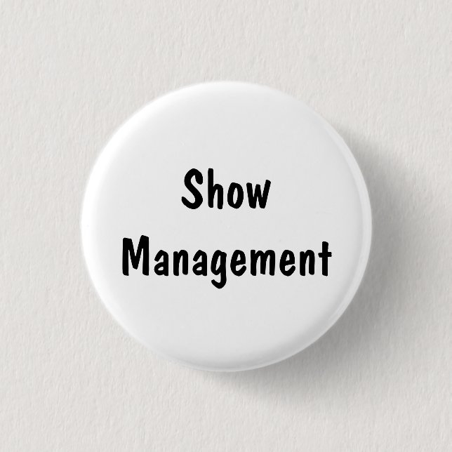 Show Management 1 Inch Round Button (Front)