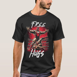Show Match Wrestler Free Hugs Wrestling Style Spor T-Shirt
