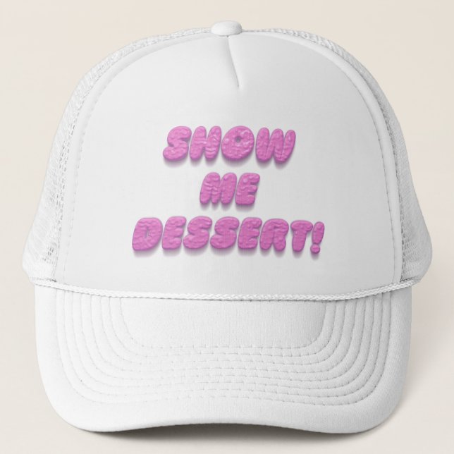 Show me dessert funny humour pink typography trucker hat (Front)