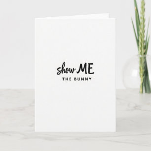 Show Me The Bunny Blank Card