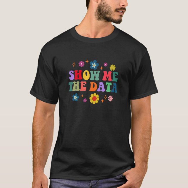 Show Me The Data Groovy ABA Applied Behavior Analy T-Shirt (Front)