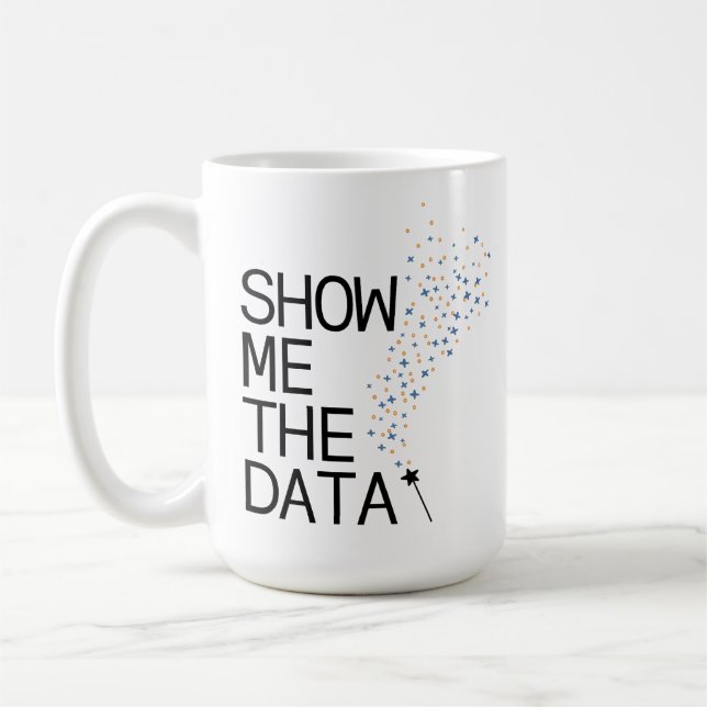 Show Me The Data Magic Coffee Mug (Left)