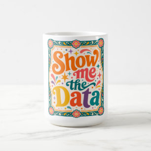 Show Me The Data Retro Typography Art  Groovy 70s Coffee Mug