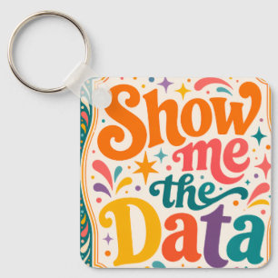 Show Me The Data Retro Typography Art Groovy 70s Keychain