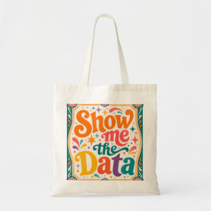 Show Me The Data Retro Typography Art Groovy 70s Tote Bag