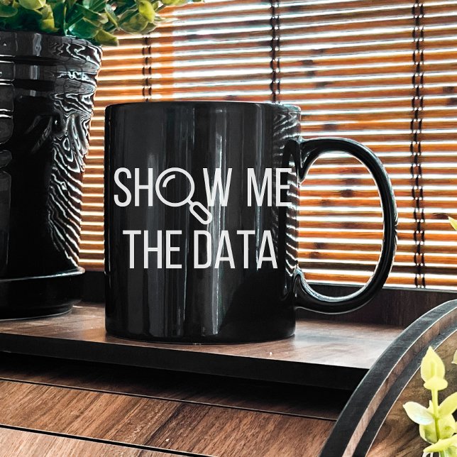 Show Me The Data, Statistics, Computer Science Coffee Mug (Creator Uploaded)