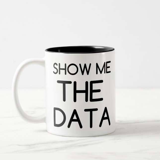 SHOW ME THE DATA Two-Tone COFFEE MUG (Left)