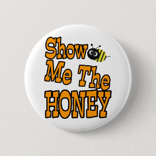 show me the honey 2 inch round button