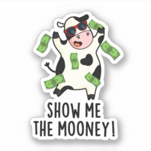 Show Me The Mooney Funny Cow Pun 
