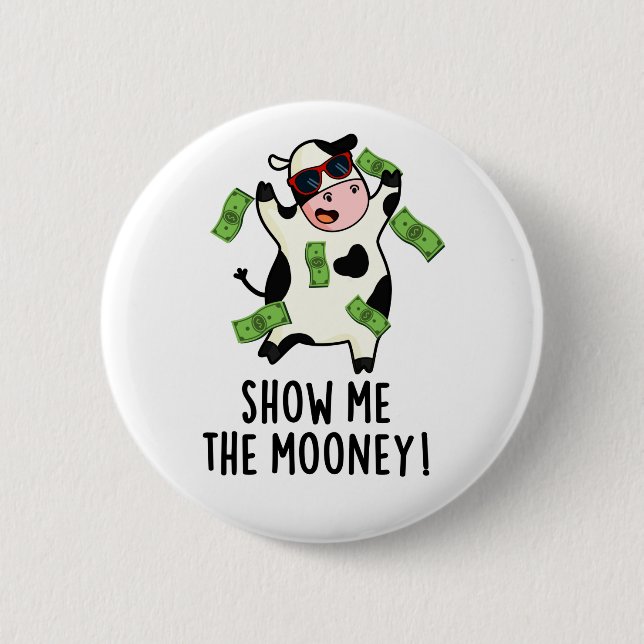 Show Me The Mooney Funny Cow Pun  2 Inch Round Button (Front)