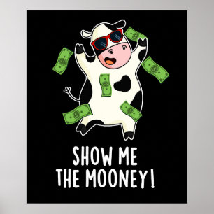 Show Me The Mooney Funny Cow Pun Dark BG Poster