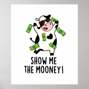 Show Me The Mooney Funny Cow Pun Poster