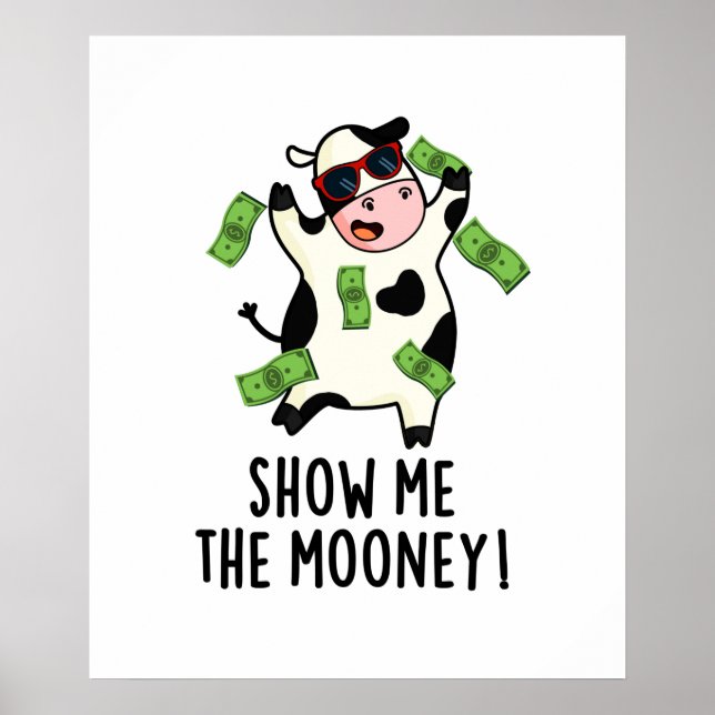 Show Me The Mooney Funny Cow Pun Poster (Front)