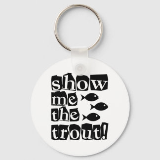 Show me the trout! keychain