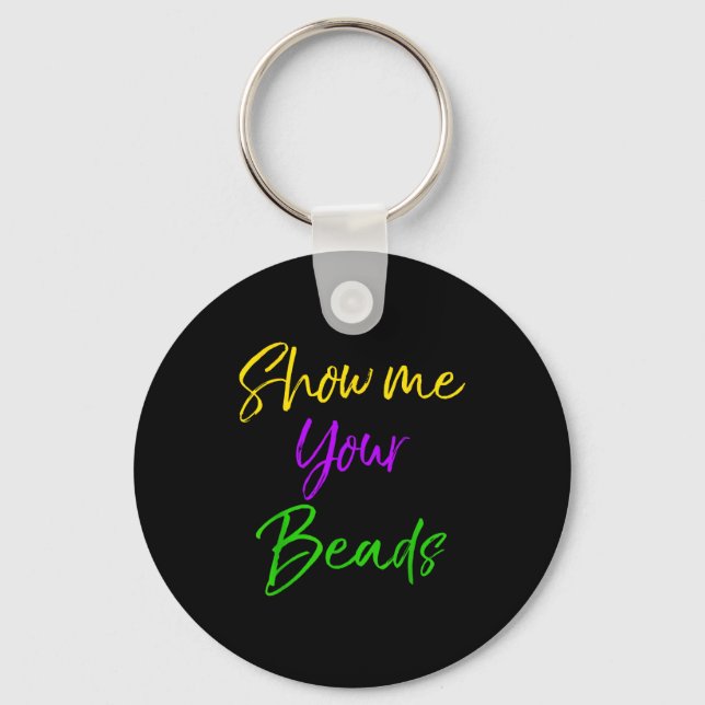 Show Me Your Beads Shirt Funny New Orleans Party S Keychain (Front)