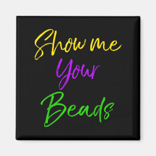 Show Me Your Beads Shirt Funny New Orleans Party S Magnet