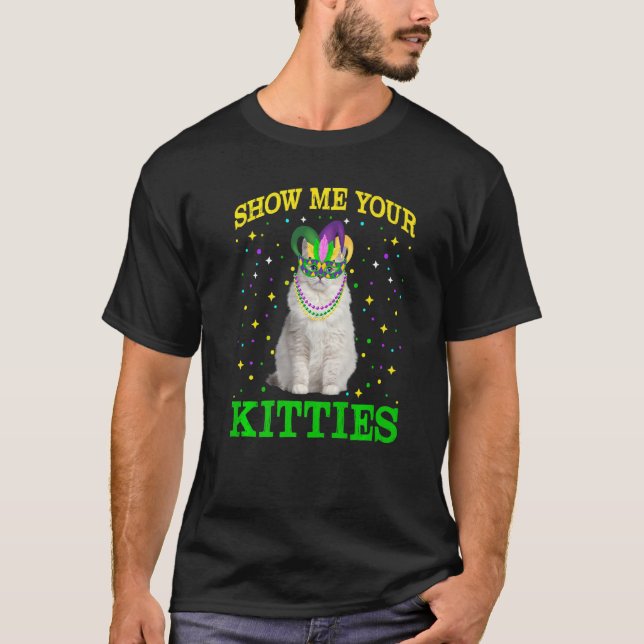 Show Me Your Cute Kitties Mardi Gras Carnivals Par T-Shirt (Front)