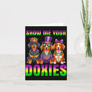 Show me your doxies funny dachshund mardi gras  card