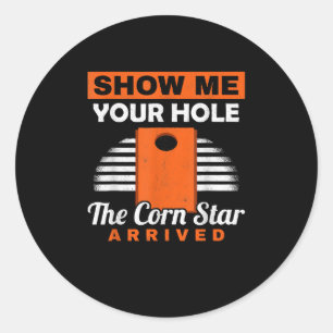 Show Me Your Hole Corn Star Is Here  Classic Round Sticker