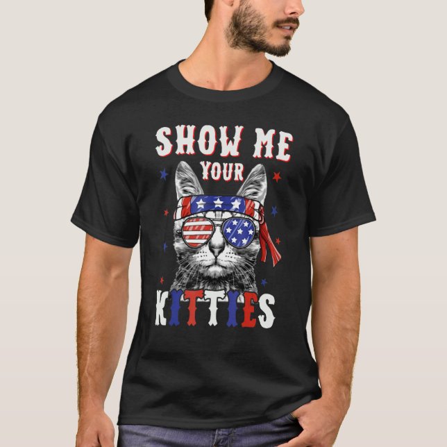 Show Me Your Kitties Cat 4th Of July American Flag T-Shirt (Front)