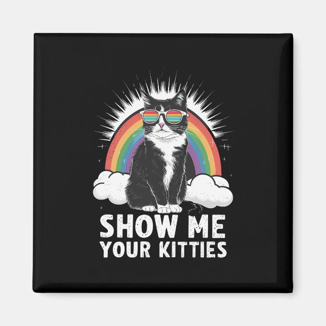 Show Me Your Kitties Funny Lesbian Gay Pride LGBT Magnet (Front)