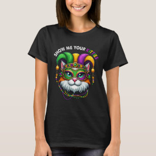 Show Me Your Kitties Mardi Gras Cat Cute Masked Je T-Shirt