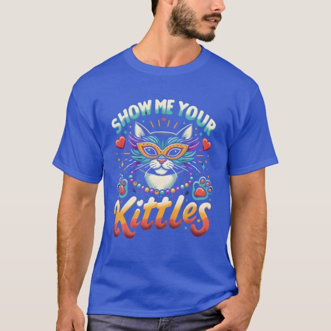 Show Me Your Kitties Mardi Gras Naughty Mardi gra  T-Shirt (Front)