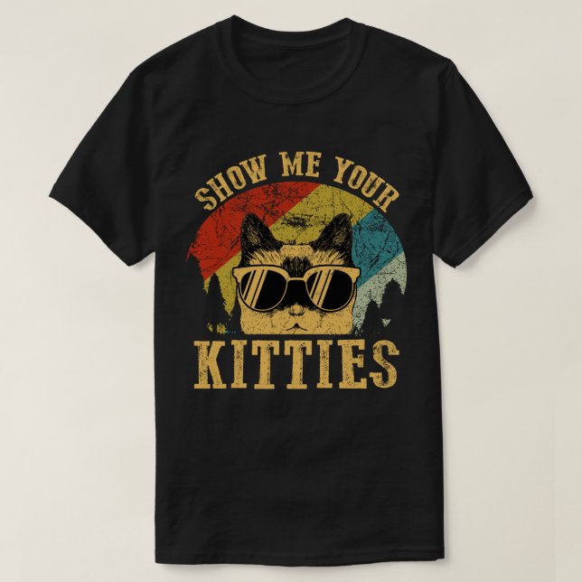 Show Me Your Kitties T-Shirt (Design Front)