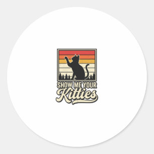 Show Me Your Kitties Vintage Cat Lover Design_1 Classic Round Sticker