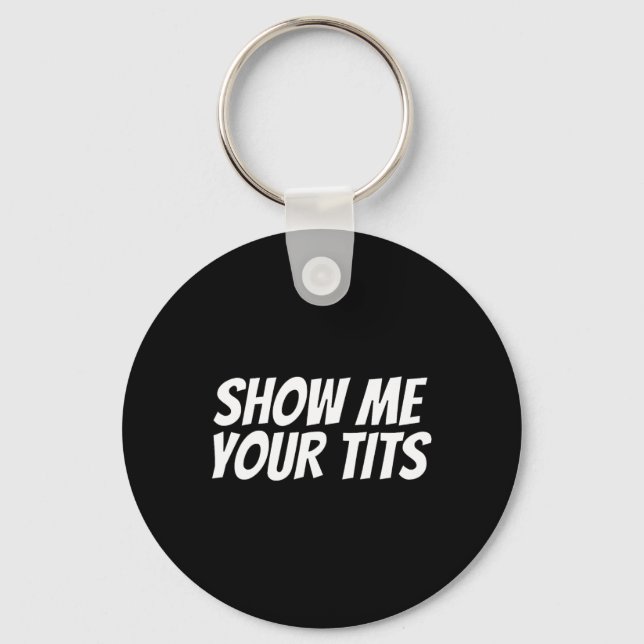 Show Me Your Mardi Gras  Keychain (Front)
