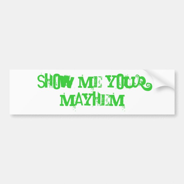 Show me your mayhem bumper sticker (Front)