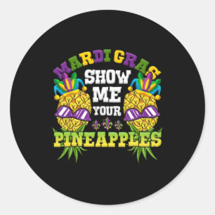 Show Me Your Pineapples Swinger Mardi Gras Pineapp Classic Round Sticker