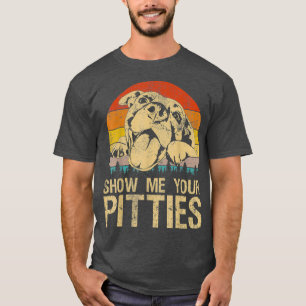 Show Me Your Pitties Funny Pitbull Dog Lovers T-Shirt