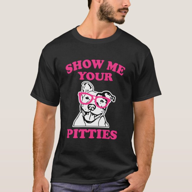 Show Me Your Pitties K Pit Bull T-Shirt (Front)