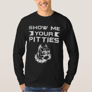 Show Me Your Pitties Pitbull 49 T-Shirt