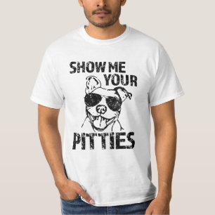 Show me your Pitties Shirt Funny Pit Bull T-shirt