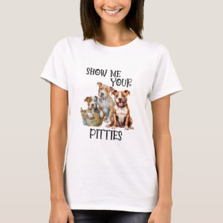 Show Me Your Pitties T-Shirt
