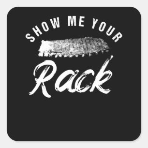 Show Me Your Rack   Funny Smoked BBQ Ribs Lover Square Sticker