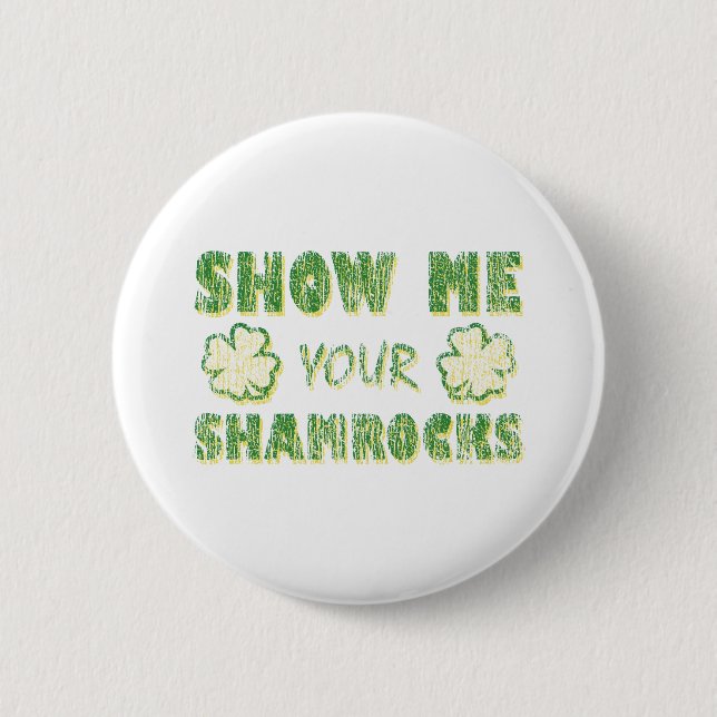 Show Me Your Shamrocks 2 Inch Round Button (Front)