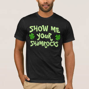 Show Me Your Shamrocks T-Shirt