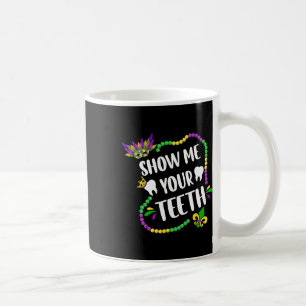 Show Me Your Teeth Mardi Gras Funny Dentist Kids B Coffee Mug