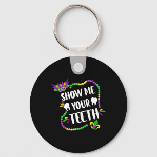 Show Me Your Teeth Mardi Gras Funny Dentist Kids B Keychain