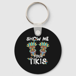 Show Me Your Tikis Breast Funny Hawaiian Aloha Haw Keychain
