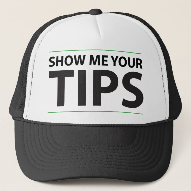 Show me your tips trucker hat (Front)