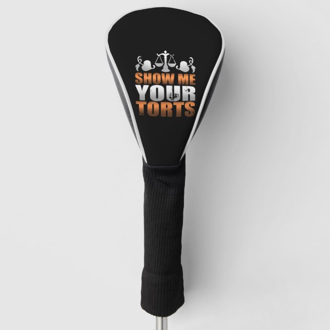Show Me Your Torts Lawyer Law Student Paralegal Golf Head Cover (Front)