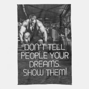 Show People Your Dreams - Workout Motivational Kitchen Towel