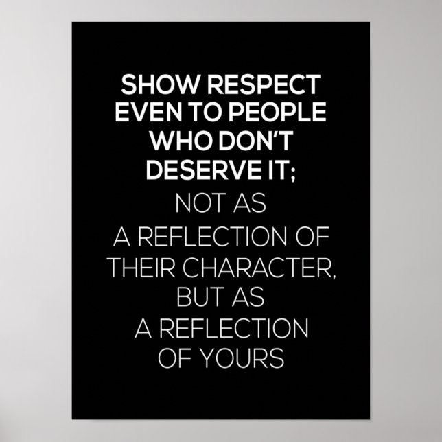 show respect even to people who don't deserve it n poster (Front)