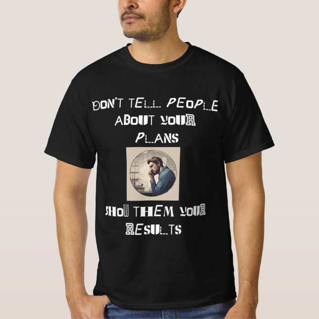 Show Results, Not Plans T-Shirt (Front)