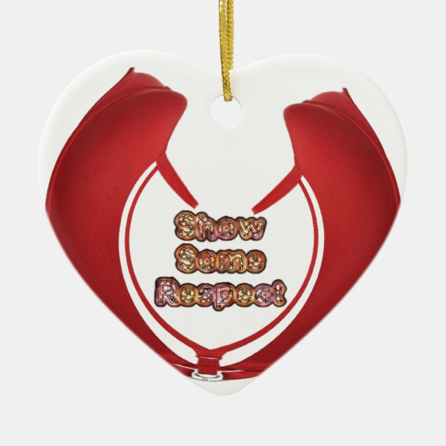 Show Some Respect Art Print Ceramic Ornament (Front)
