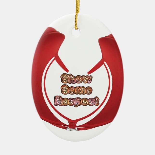 Show Some Respect Art Print Ceramic Ornament (Front)